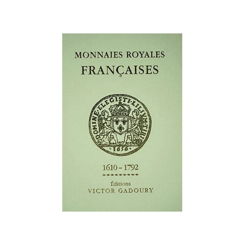 Monnaies Royales Françaises de 1610 à 1792 (Ed. GADOURY)