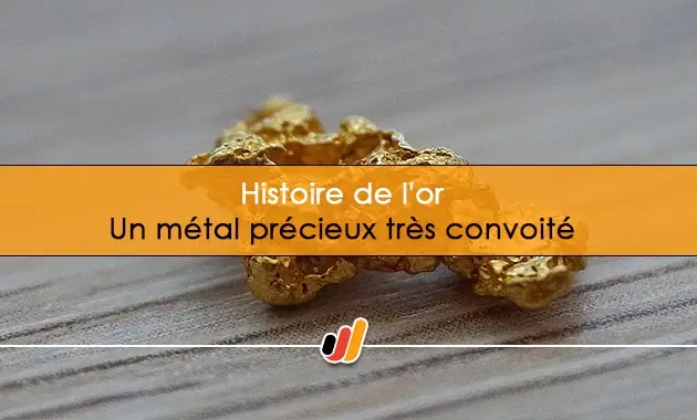 Histoire de l'or : un métal précieux très convoité